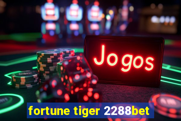 fortune tiger 2288bet